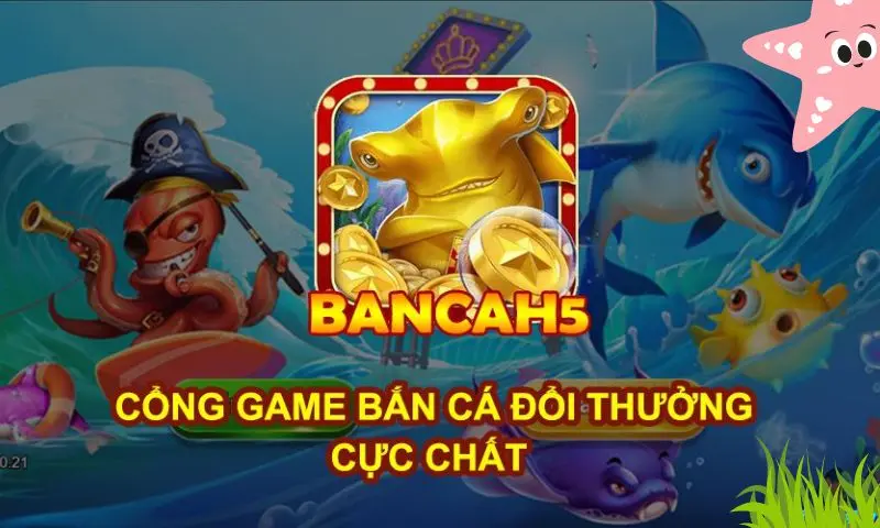 Nhiều lý do bạn nên tải bắn cá online đổi thưởng H5